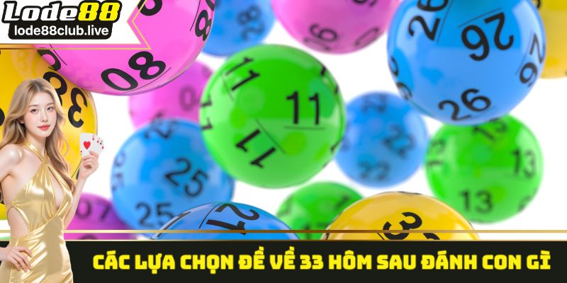 Các lựa chọn đề về 33 hôm sau đánh con gì