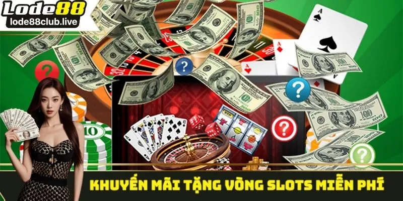 Chương trình tặng vòng quay may mắn trong Slots game
