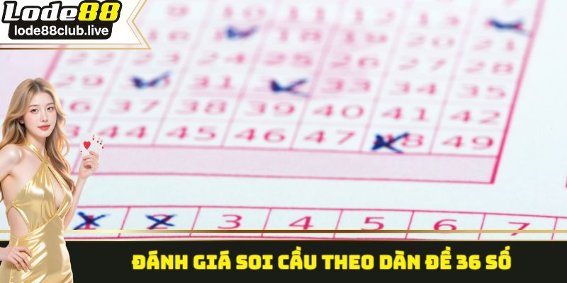 Đánh giá soi cầu theo dàn đề 36 số