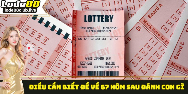 Điều cần biết đề về 67 hôm sau đánh con gì