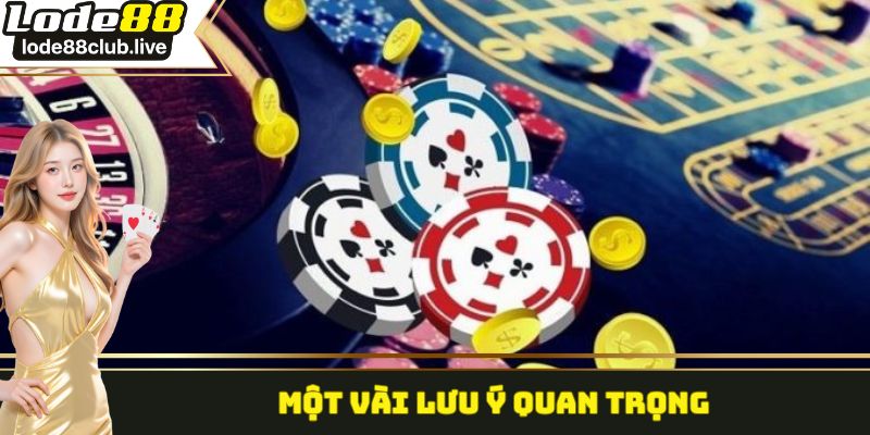 Những lưu ý quan trọng cần nắm được khi tham khảo hướng dẫn lode88