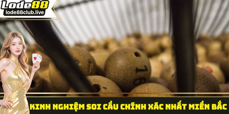 Kinh nghiệm soi cầu chính xác nhất miền Bắc