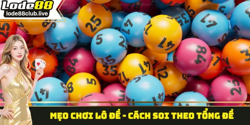 Mẹo chơi lô đề - Cách soi theo tổng đề