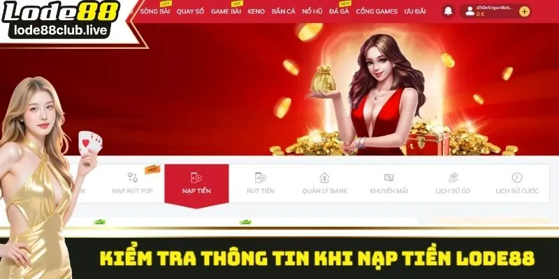 Người chơi cần kiểm tra thông tin khi nạp tiền Lode88