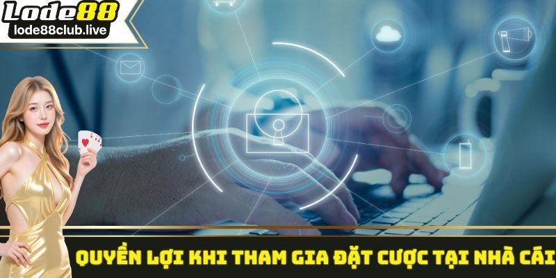 Quyền lợi thành viên hấp dẫn khi tham gia đặt cược tại nền tảng