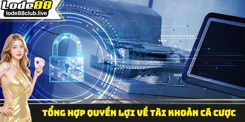 Những quyền lợi thành viên hấp dẫn sẽ nhận được khi tham gia nhà cái