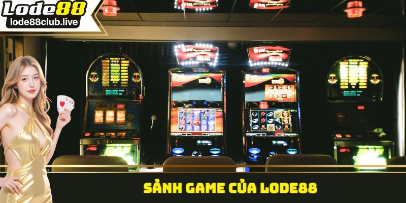 Sảnh Game của Lode88
