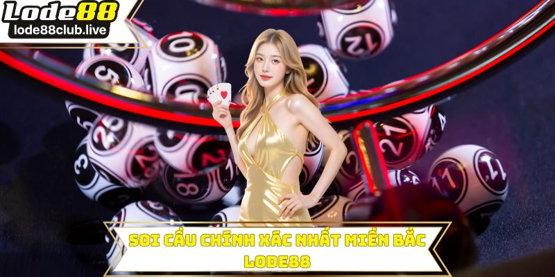 Soi cầu chính xác nhất miền Bắc