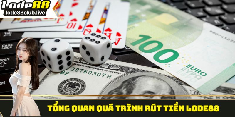 Tổng quan quá trình rút tiền Lode88