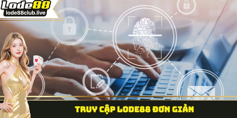 Truy cập Lode88 đơn giản