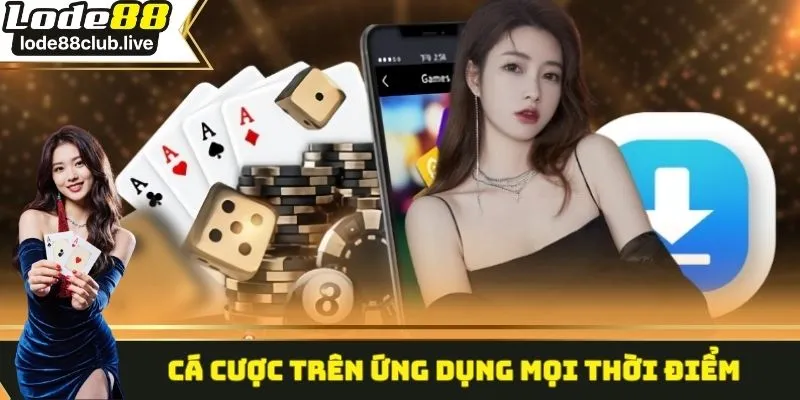 Ứng dụng nhà cái giúp bet thủ cá cược mọi thời điểm
