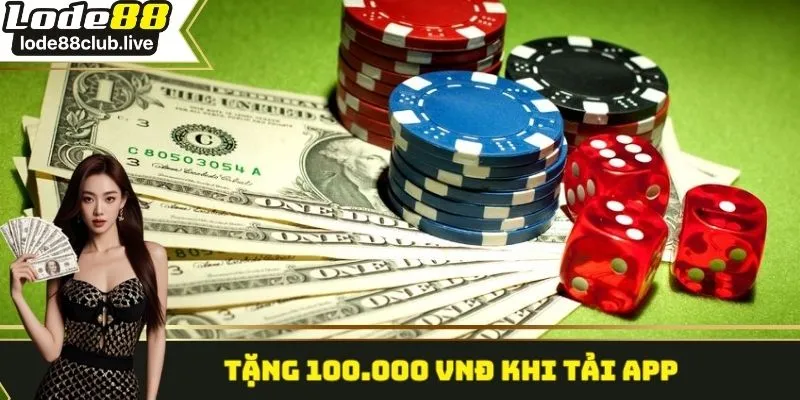 Ưu đãi tặng 100K khi tải app về điện thoại