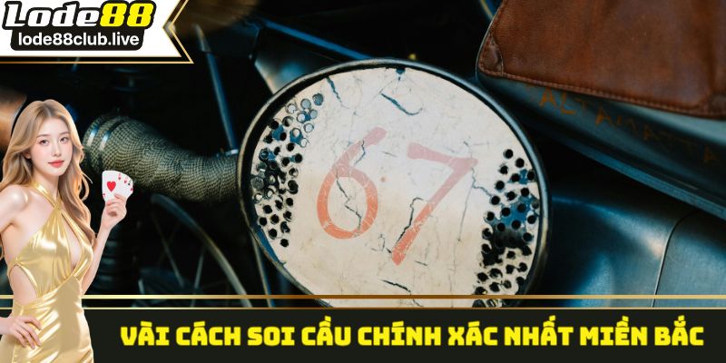 Vài cách soi cầu chính xác nhất miền Bắc