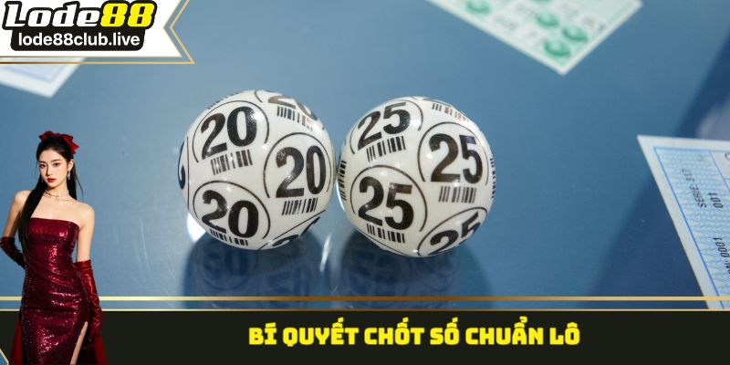 Bí quyết chốt số chuẩn lô