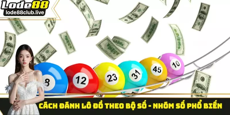 Cách đánh lô đề theo bộ số - Nhóm số phổ biến