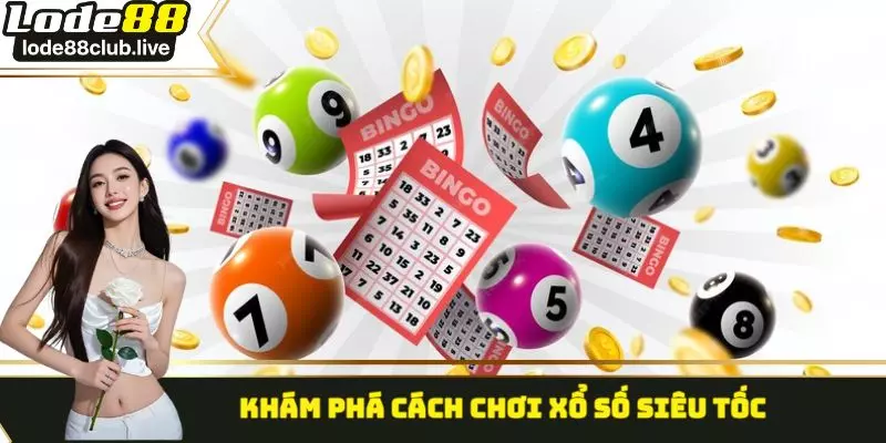 Khám phá cách chơi xổ số siêu tốc