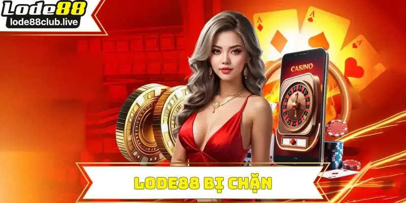 Lode88 bị chặn