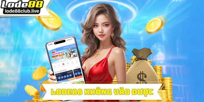 Lode88 không vào được