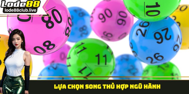 Lựa chọn song thủ hợp ngũ hành