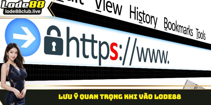 Lưu ý quan trọng khi vào Lode88