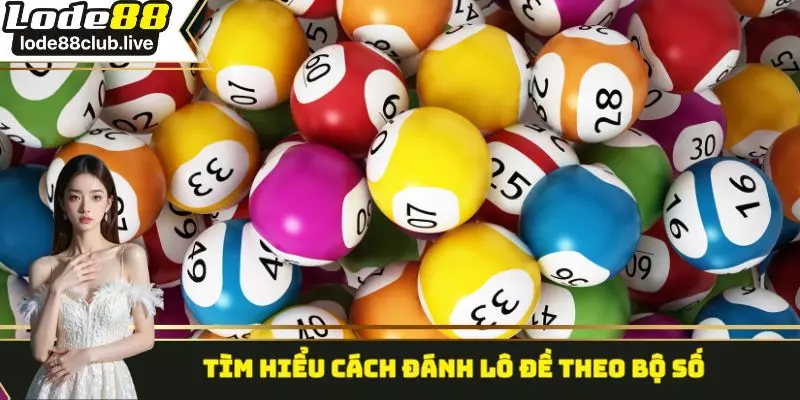 Tìm hiểu cách đánh lô đề theo bộ số