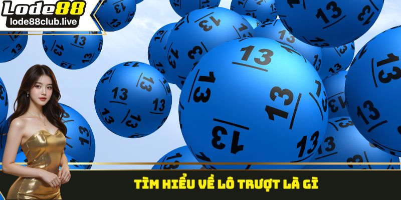 Tìm hiểu về lô trượt là gì