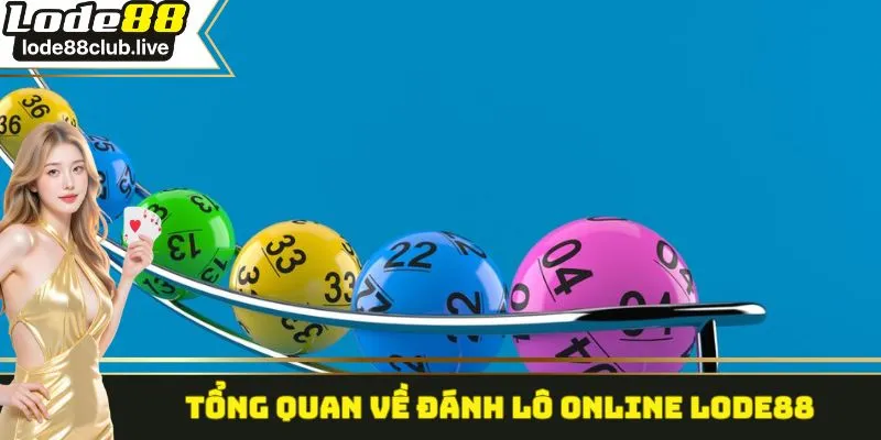 Tổng quan về đánh lô online Lode88