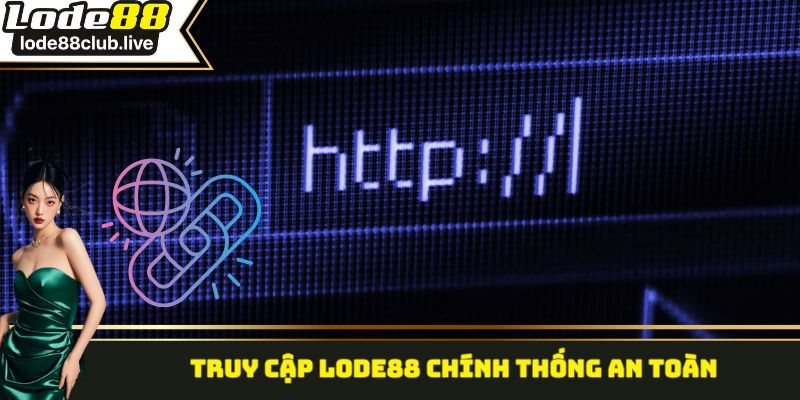 Truy cập Lode88 chính thống an toàn